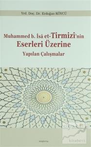 Muhammed b. İsa et-Tirmizi'nin Eserleri Üzerine Yapılan Çalışmalar