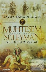 Muhteşem Kanuni Sultan Süleyman ve Hürrem Sultan
