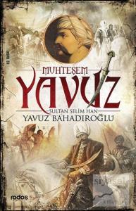 Muhteşem Yavuz Sultan Selim Han Muhteşem Yavuz Sultan Selim Han