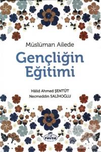 Müslüman Ailede Gençliğin Eğitimi (Ciltli) Müslüman Ailede Gençliğin Eğitimi (Ciltli)