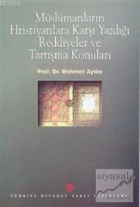 Müslümanların Hristiyanlara Karşı Yazdığı Reddiyeler ve Tartışma Konuları