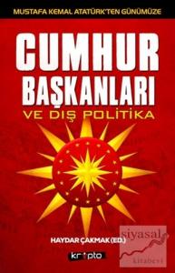 Mustafa Kemal Atatürk'ten Günümüze - Cumhurbaşkanları ve Dış Politika