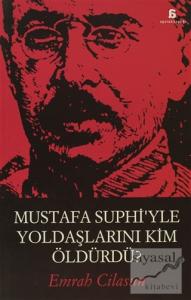 Mustafa Suphi'yle Yoldaşlarını Kim Öldürdü?