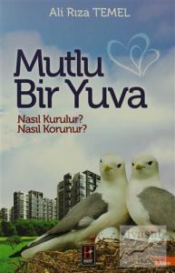 Mutlu Bir Yuva Nasıl Kurulur, Nasıl Korunur?