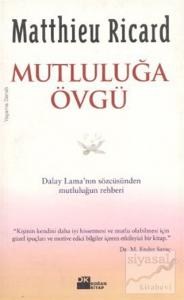 Mutluluğa Övgü Dalay Lama'nın Sözcüsünden Mutluluğun Rehberi