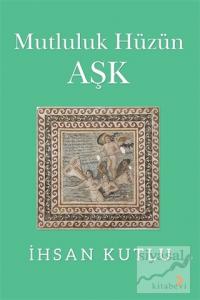 Mutluluk Hüzün Aşk