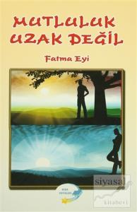 Mutluluk Uzak Değil