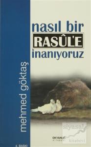 Nasıl Bir Rasul'e İnanıyoruz