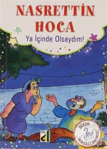Nasrettin Hoca Ya İçinde Olsaydım! ve Nasrettin Hoca Yine Ne Günah İşledin? - Bizim Masallarımız