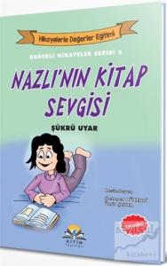 Nazlı'nın Kitap Sevgisi - Değerli Hikayeler Serisi 2