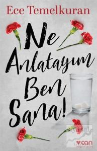 Ne Anlatayım Ben Sana! Ne Anlatayım Ben Sana!