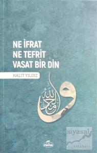 Ne İfrat Ne Tefrit Vasat Bir Din