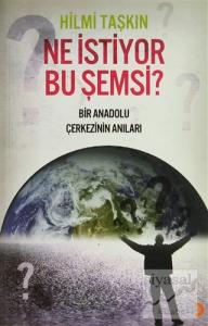 Ne İstiyor Bu Şemsi?