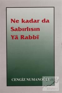 Ne Kadar da Sabırlısın Ya Rabbi
