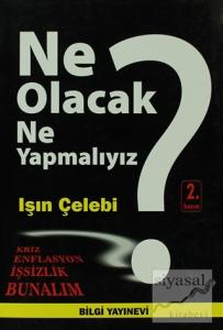Ne Olacak Ne Yapmalıyız?