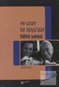 Ne Uzun Bir Büyü'sün Hilmi Yavuz
