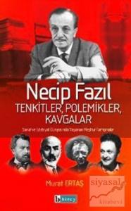 Necip Fazıl  Tenkitler, Polemikler, Kavgalar