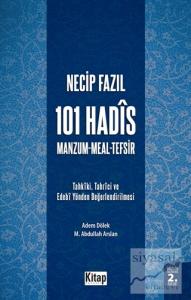Necip Fazıl'ın 101 Hadis Manzum Meal Tefsir İsimli Eserindeki Hadislerin Tahkiki - Tahrici ve Edebi Yönden Değerlendirilmesi