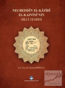 Necmeddin El-Katibi El-Kazvini'nin Bilgi Teorisi