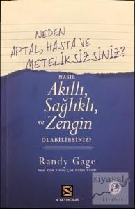 Neden Aptal, Hasta ve Meteliksizsiniz? Nasıl Akıllı, Sağlıklı ve Zengin Olabilirsiniz?