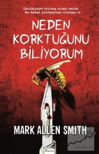 Neden Korktuğunu Biliyorum