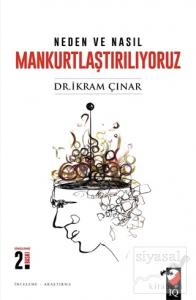 Neden ve Nasıl Mankurtlaştırılıyoruz?