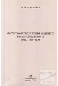 Negotıatıon Of Transıt Pıpelıne Agreements: Bargaınıng In The Shadow Of Stabılıty Provısıons