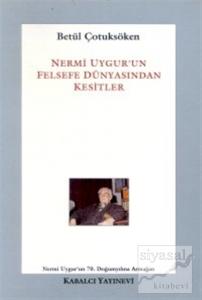 Nermi Uygur'un Felsefe Dünyasından Kesitler