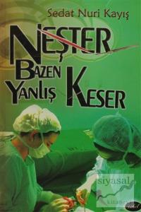 Neşter Bazen Yanlış Keser