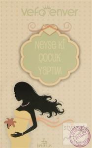 Neyse Ki Çocuk Yaptım