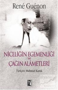 Niceliğin Egemenliği ve Çağın Alametleri