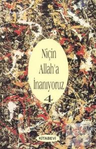 Niçin Allah'a İnanıyoruz? Cilt: 4