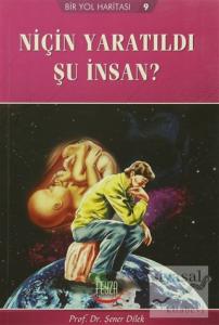 Niçin Yaratıldı Şu İnsan?