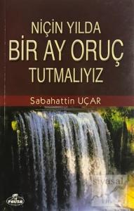 Niçin Yılda Bir Ay Oruç Tutmalıyız? Niçin Yılda Bir Ay Oruç Tutmalıyız?