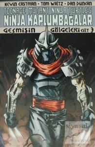 Ninja Kaplumbağalar Cilt 3 - Geçmişin Gölgeleri