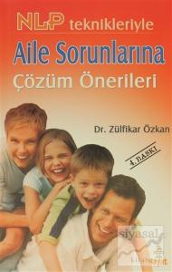 NLP Teknikleriyle Aile Sorunlarına Çözüm Önerileri NLP Teknikleriyle Aile Sorunlarına Çözüm Önerileri
