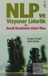 NLP ve Vizyoner Liderlik ile Kendinizin Lideri Olun