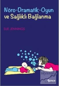 Nöro-Dramatik-Oyun ve Sağlıklı Bağlanma