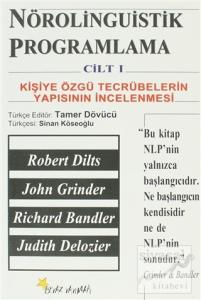 Nörolinguistik Programlama Cilt 1 Kişiye Özgü Tecrübelerin Yapısının İncelenmesi