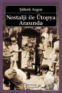 Nostalji ile Ütopya Arasında