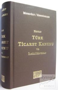 Notlu Türk Ticaret Kanunu ve İlgili Mevzuat (Ciltli)