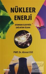 Nükleer Enerji - Atomdan Elektriğe Sağlıktan Silaha