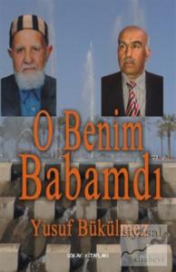 O Benim Babamdı