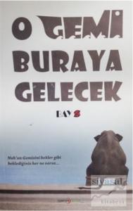 O Gemi Buraya Gelecek