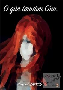 O Gün Tanıdım O'nu