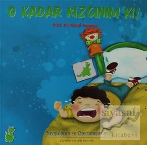 O Kadar Kızgınım ki!