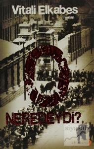 O Neredeydi ?