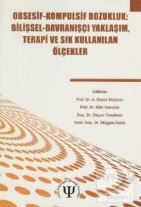 Obsesif - Kompulsif Bozukluk: Bilişsel - Davranışçı Yaklaşım Terapi ve Sık Kullanılan Ölçekler
