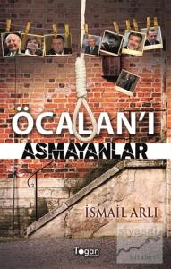 Öcalan'ı Asmayanlar