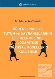 Öğrenci Profili, Tutum ve Davranışlarının Belirlenmesinde Logaritmik Doğrusal Modellerin Kullanımı